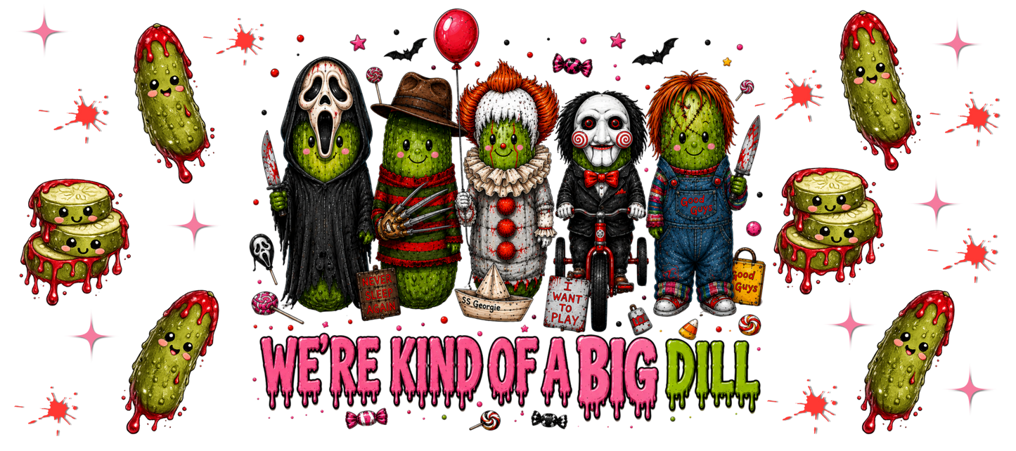 We're kind of big dill