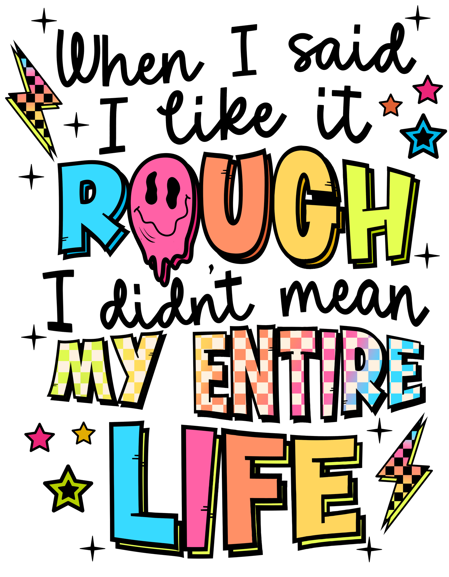 My entire life
