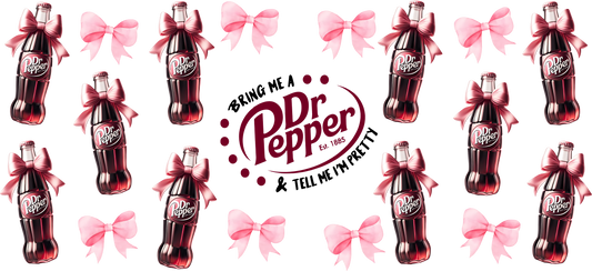 Bring me a dr pepper and tell me im pretty