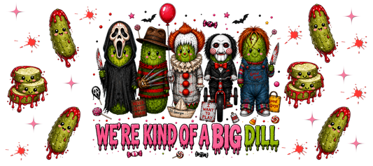 We're kind of big dill