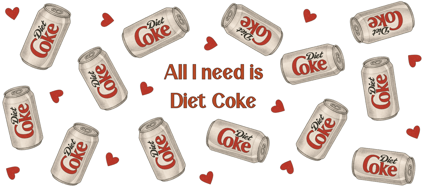 All i need is a diet coke