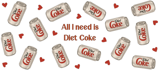 All i need is a diet coke