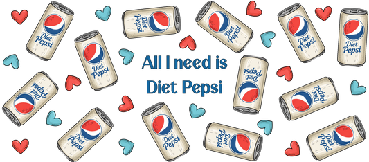 All i need is diet Pepsi