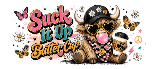 Suck it up buttercup