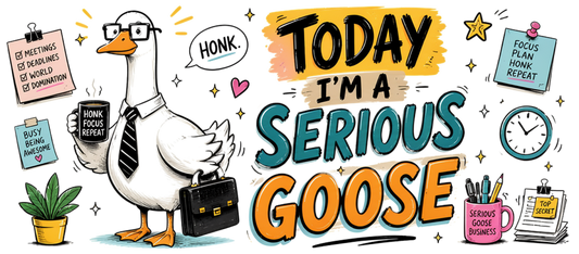 Today I'm a serious goose