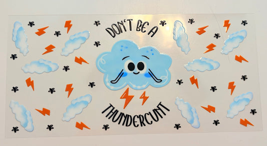 Dont Be A Thundercunt