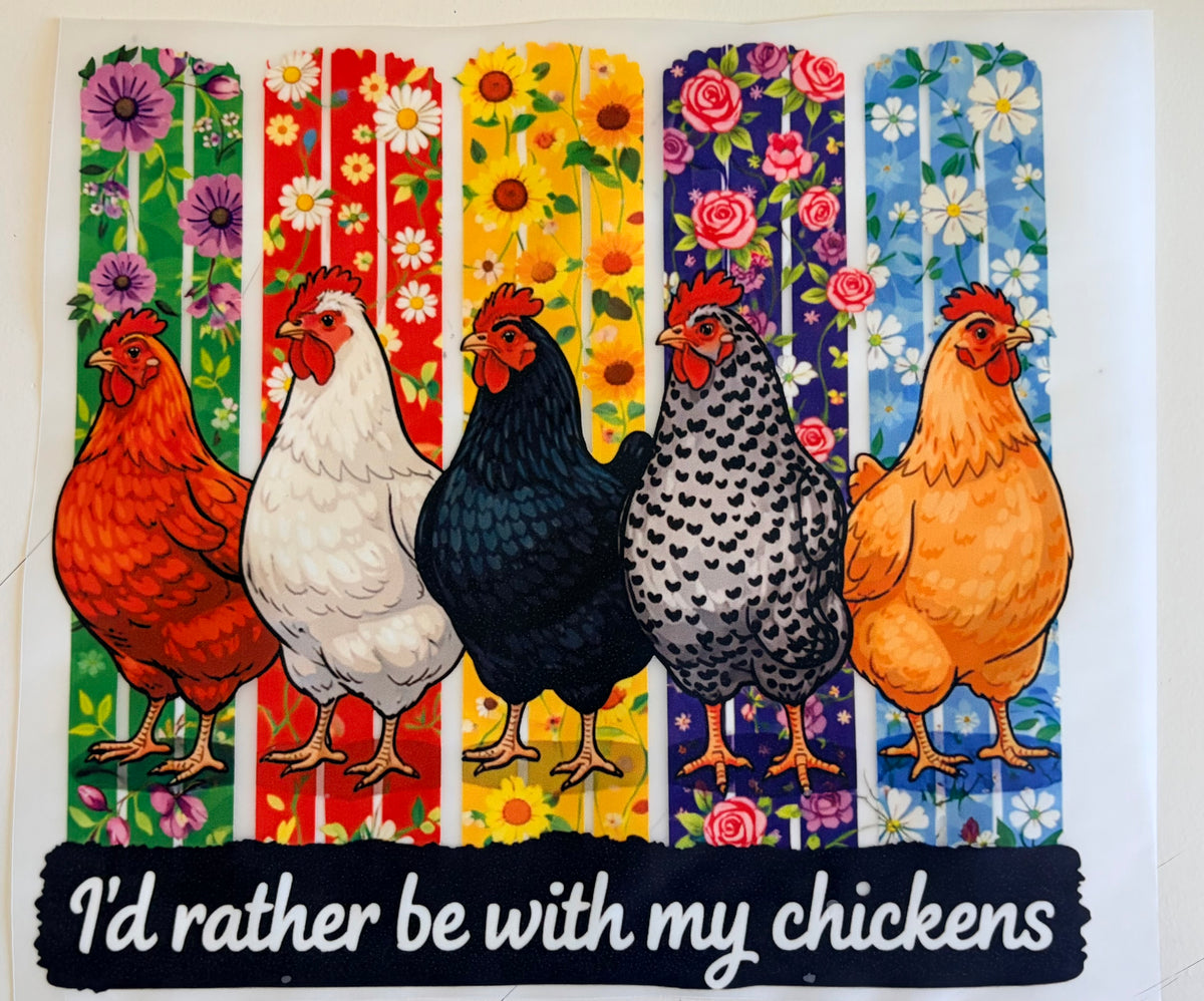 I's rather be with my chickens